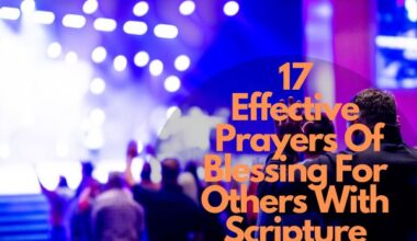 17 Effective Prayers Of Blessing For Others With Scripture