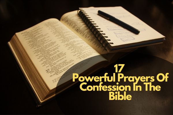 17 Powerful Prayers Of Confession In The Bible