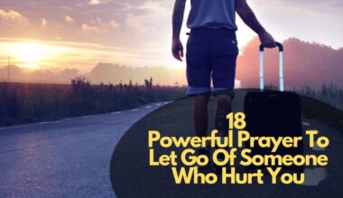 18 Powerful Prayer To Let Go Of Someone Who Hurt You