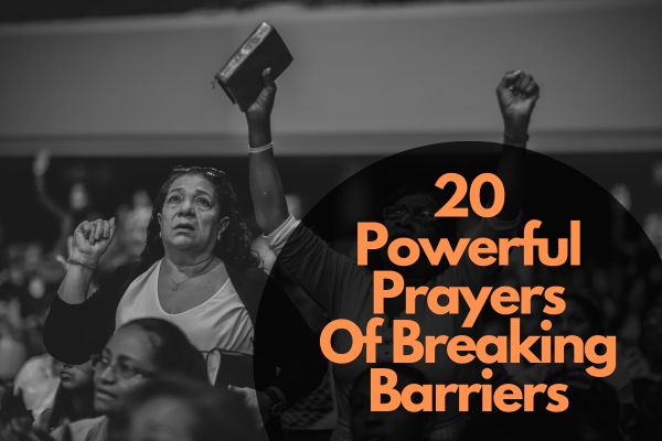 20 Powerful Prayers Of Breaking Barriers