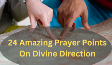 24 Amazing Prayer Points On Divine Direction