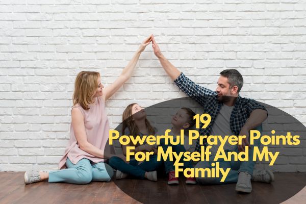 Prayer Points For Myself And My Family