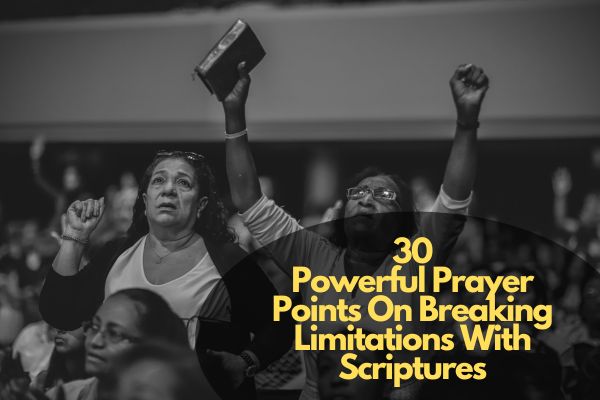 Prayer Points On Breaking Limitations With Scriptures