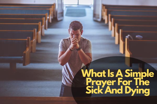 What Is A Simple Prayer For The Sick And Dying