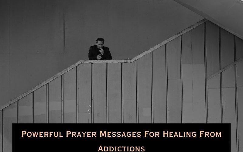Powerful Prayer Messages For Healing From Addictions