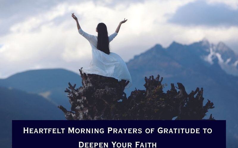 Heartfelt Morning Prayers of Gratitude to Deepen Your Faith