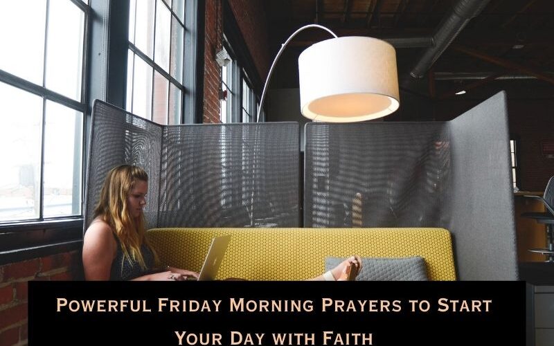 Powerful Friday Morning Prayers to Start Your Day with Faith