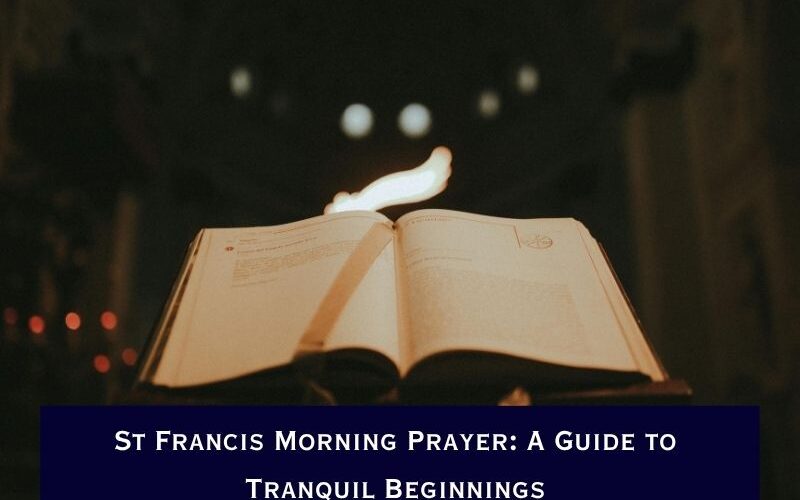 St Francis Morning Prayer: A Guide to Tranquil Beginnings