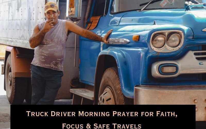 Truck Driver Morning Prayer for Faith, Focus & Safe Travels