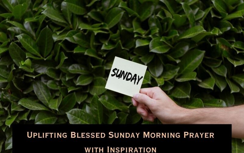 Uplifting Blessed Sunday Morning Prayer with Inspiration