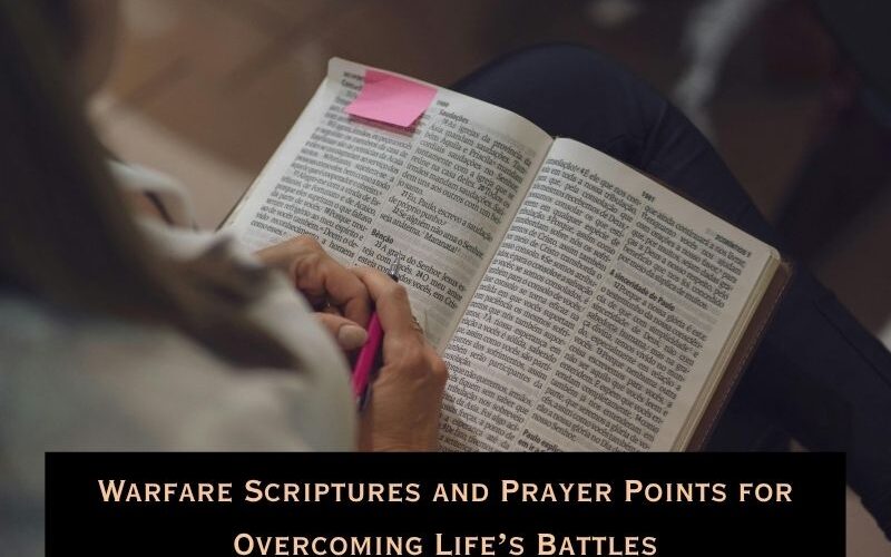 Warfare Scriptures and Prayer Points for Overcoming Life’s Battles