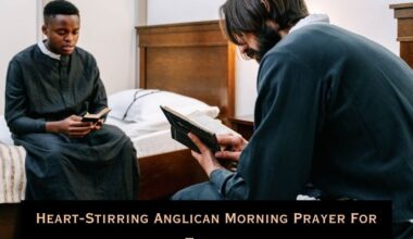 Heart-Stirring Anglican Morning Prayer For Today