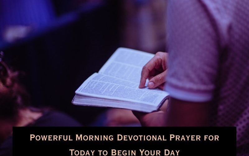 Morning Devotional Prayer for Today to Begin Your Day