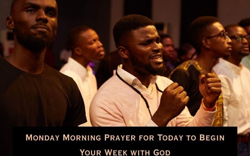 Morning Prayer for Today to Begin Your Week with God